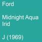 Preview: Ford, Midnight Aqua Irid, J (1969).